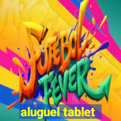 aluguel tablet